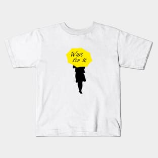 How I met your mother · Wait for it Kids T-Shirt